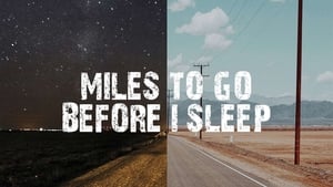 Miles to Go Before I Sleep