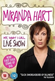 Miranda Hart: My, What I Call, Live Show